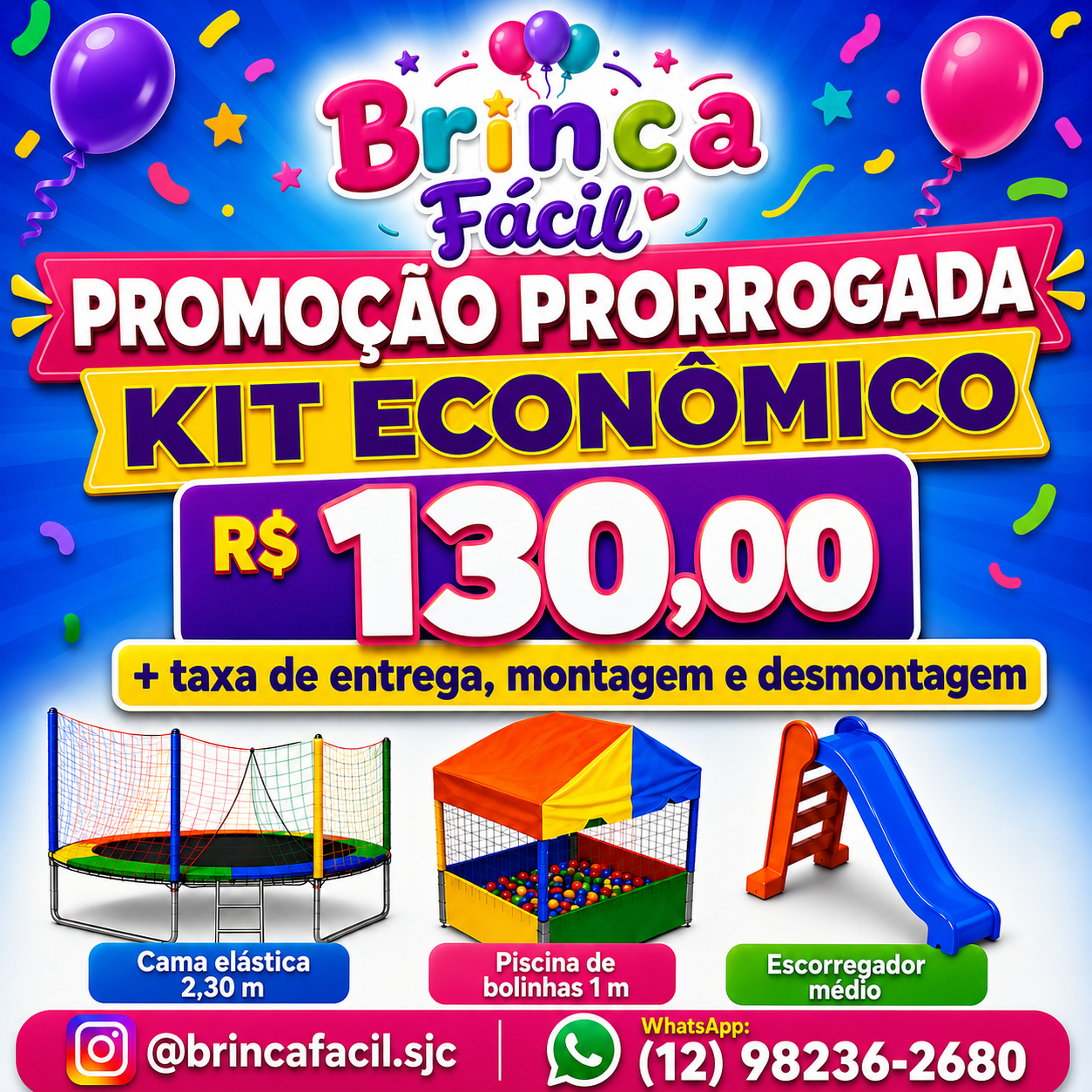 Promoção prorrogada do Kit Econômico 2 Brinca Fácil por R$ 130, mais taxa de entrega, montagem e desmontagem